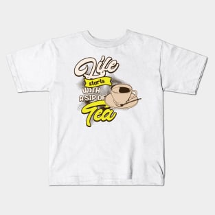 LIFE STARTS WITH A SIP OF TEA Kids T-Shirt